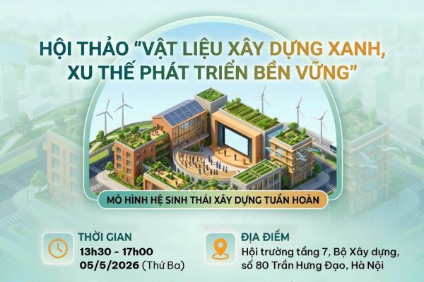 Hội thảo “Vật liệu xây dựng xanh, xu thế phát triển bền vững” thúc đẩy chuyển đổi xanh