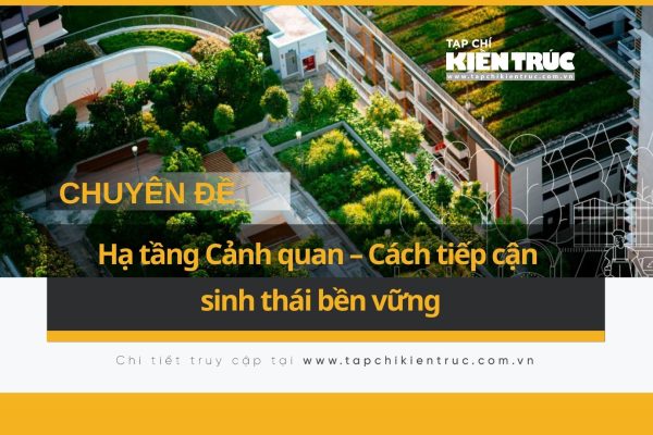 Chuyên đề: Hạ tầng Cảnh quan – Cách tiếp cận sinh thái bền vững