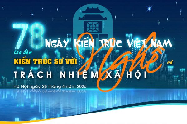 Hội Kiến trúc sư Hà Nội tổ chức Toạ Đàm “Kiến trúc sư với Nghề và Trách nhiệm xã hội”